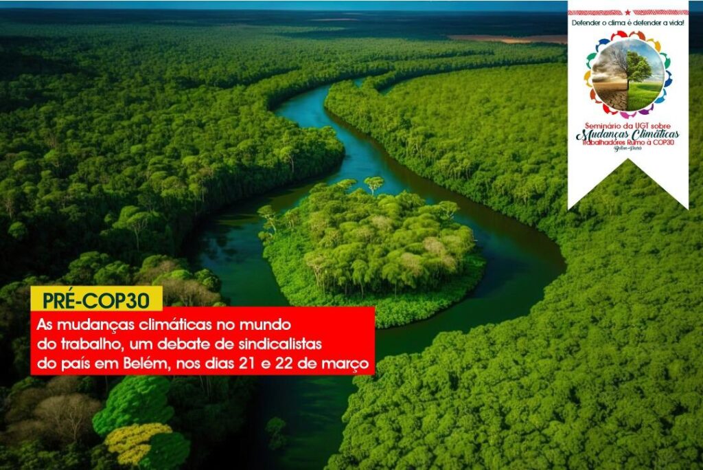 UGT Brasil promove em Belém encontro com autoridades para discussão das ações do trabalho com o meio ambiente rumo à COP 30