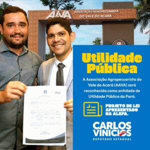 Carlos Vinícios que a Associação Agropecuarista do Vale do Acará vire entidade de Utilidade Pública para o Estado do Pará