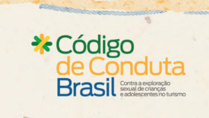 Ministério do Turismo intensifica mobilização para adesão ao Código de Conduta, com foco na prevenção à exploração sexual infantil