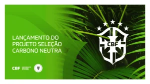 Seleção Brasileira lança projeto para se tornar a primeira equipe nacional Carbono Neutra do mundo